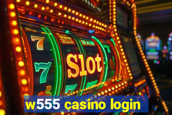 w555 casino login